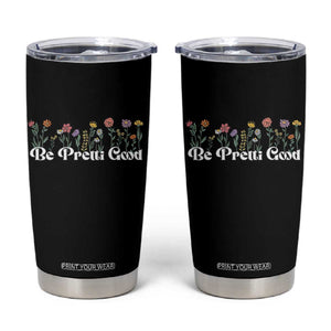 Be Pretti Good Flower Border Tumbler Cup Honor Through Hope and Beauty TS02 Black Print Your Wear