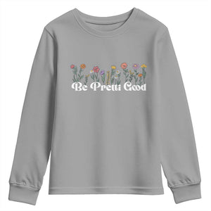 Be Pretti Good Flower Border Youth Sweatshirt Honor Through Hope and Beauty TS02 Sport Gray Print Your Wear