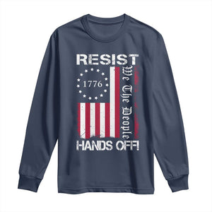Resist Hands Off Long Sleeve Shirt Vintage American Betsy Ross Flag We The People TS02 Navy Print Your Wear