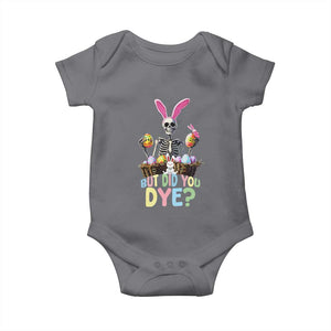 Funny Easter Skeleton Baby Onesie But Did You Dye Easter Day Sunday TS02 Charcoal Print Your Wear