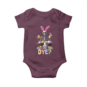 Funny Easter Skeleton Baby Onesie But Did You Dye Easter Day Sunday TS02 Maroon Print Your Wear