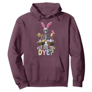 Funny Easter Skeleton Hoodie But Did You Dye Easter Day Sunday TS02 Maroon Print Your Wear
