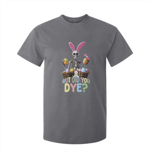 Funny Easter Skeleton T Shirt For Kid But Did You Dye Easter Day Sunday TS02 Charcoal Print Your Wear