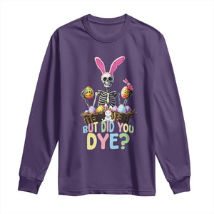 Funny Easter Skeleton Long Sleeve Shirt But Did You Dye Easter Day Sunday TS02 Purple Print Your Wear