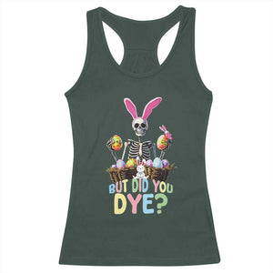 Funny Easter Skeleton Racerback Tank Top But Did You Dye Easter Day Sunday TS02 Dark Forest Green Print Your Wear