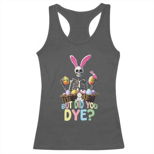 Funny Easter Skeleton Racerback Tank Top But Did You Dye Easter Day Sunday TS02 Dark Heather Print Your Wear