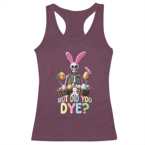 Funny Easter Skeleton Racerback Tank Top But Did You Dye Easter Day Sunday TS02 Maroon Print Your Wear
