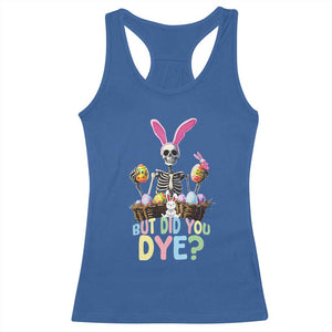 Funny Easter Skeleton Racerback Tank Top But Did You Dye Easter Day Sunday TS02 Royal Blue Print Your Wear