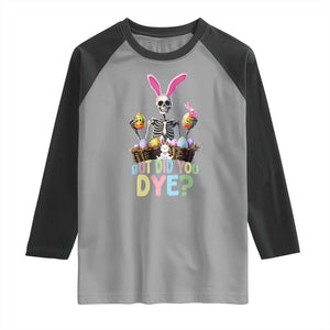 Funny Easter Skeleton Raglan Shirt But Did You Dye Easter Day Sunday TS02 Sport Gray Black Print Your Wear