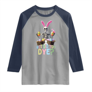 Funny Easter Skeleton Raglan Shirt But Did You Dye Easter Day Sunday TS02 Sport Gray Navy Print Your Wear