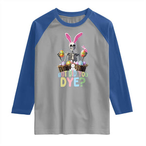 Funny Easter Skeleton Raglan Shirt But Did You Dye Easter Day Sunday TS02 Sport Gray Royal Print Your Wear