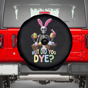 Funny Easter Skeleton Spare Tire Cover But Did You Dye Easter Day Sunday TS02 Black Print Your Wear