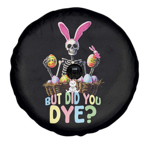 Funny Easter Skeleton Spare Tire Cover But Did You Dye Easter Day Sunday TS02 Print Your Wear