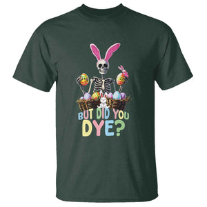 Funny Easter Skeleton T Shirt But Did You Dye Easter Day Sunday TS02 Dark Forest Green Print Your Wear