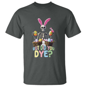 Funny Easter Skeleton T Shirt But Did You Dye Easter Day Sunday TS02 Dark Heather Print Your Wear