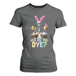 Funny Easter Skeleton T Shirt For Women But Did You Dye Easter Day Sunday TS02 Dark Heather Print Your Wear