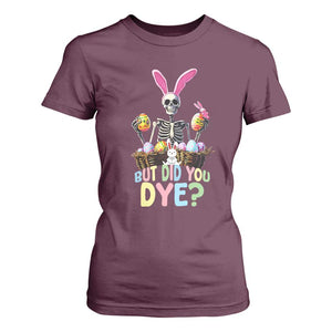 Funny Easter Skeleton T Shirt For Women But Did You Dye Easter Day Sunday TS02 Maroon Print Your Wear