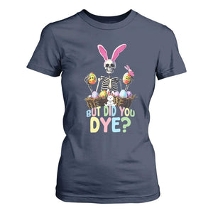 Funny Easter Skeleton T Shirt For Women But Did You Dye Easter Day Sunday TS02 Navy Print Your Wear