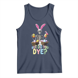 Funny Easter Skeleton Tank Top But Did You Dye Easter Day Sunday TS02 Navy Print Your Wear