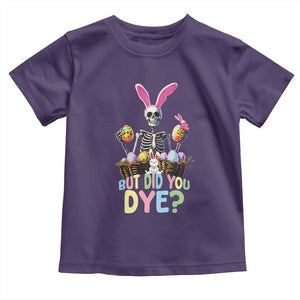 Funny Easter Skeleton Toddler T Shirt But Did You Dye Easter Day Sunday TS02 Purple Print Your Wear