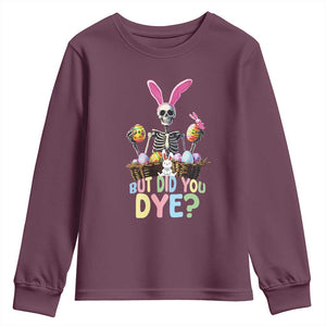 Funny Easter Skeleton Youth Sweatshirt But Did You Dye Easter Day Sunday TS02 Maroon Print Your Wear