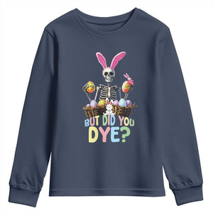 Funny Easter Skeleton Youth Sweatshirt But Did You Dye Easter Day Sunday TS02 Navy Print Your Wear