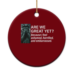 Are We Great Yet Because I Feel Ashamed Ceramic Ornament Horrified Embarrassed Crying Statue of Liberty TS02 1pc Red Print Your Wear