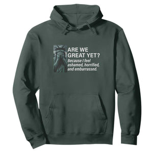 Are We Great Yet Because I Feel Ashamed Hoodie Horrified Embarrassed Crying Statue of Liberty TS02 Dark Forest Green Print Your Wear