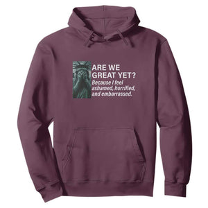 Are We Great Yet Because I Feel Ashamed Hoodie Horrified Embarrassed Crying Statue of Liberty TS02 Maroon Print Your Wear