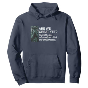 Are We Great Yet Because I Feel Ashamed Hoodie Horrified Embarrassed Crying Statue of Liberty TS02 Navy Print Your Wear