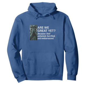 Are We Great Yet Because I Feel Ashamed Hoodie Horrified Embarrassed Crying Statue of Liberty TS02 Royal Blue Print Your Wear