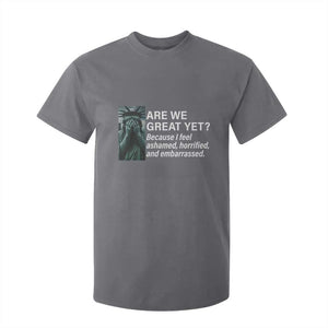Are We Great Yet Because I Feel Ashamed T Shirt For Kid Horrified Embarrassed Crying Statue of Liberty TS02 Charcoal Print Your Wear