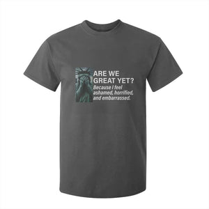 Are We Great Yet Because I Feel Ashamed T Shirt For Kid Horrified Embarrassed Crying Statue of Liberty TS02 Dark Heather Print Your Wear