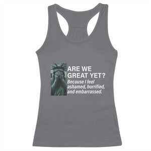Are We Great Yet Because I Feel Ashamed Racerback Tank Top Horrified Embarrassed Crying Statue of Liberty TS02 Charcoal Print Your Wear
