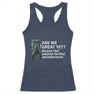 Are We Great Yet Because I Feel Ashamed Racerback Tank Top Horrified Embarrassed Crying Statue of Liberty TS02 Navy Print Your Wear