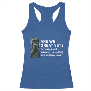 Are We Great Yet Because I Feel Ashamed Racerback Tank Top Horrified Embarrassed Crying Statue of Liberty TS02 Royal Blue Print Your Wear