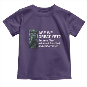 Are We Great Yet Because I Feel Ashamed Toddler T Shirt Horrified Embarrassed Crying Statue of Liberty TS02 Purple Print Your Wear