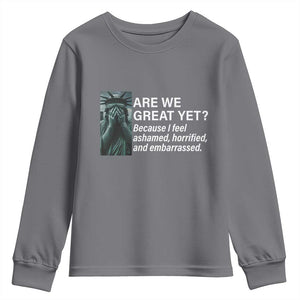 Are We Great Yet Because I Feel Ashamed Youth Sweatshirt Horrified Embarrassed Crying Statue of Liberty TS02 Charcoal Print Your Wear