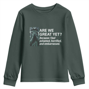 Are We Great Yet Because I Feel Ashamed Youth Sweatshirt Horrified Embarrassed Crying Statue of Liberty TS02 Dark Forest Green Print Your Wear