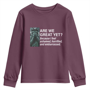 Are We Great Yet Because I Feel Ashamed Youth Sweatshirt Horrified Embarrassed Crying Statue of Liberty TS02 Maroon Print Your Wear