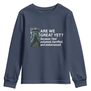 Are We Great Yet Because I Feel Ashamed Youth Sweatshirt Horrified Embarrassed Crying Statue of Liberty TS02 Navy Print Your Wear