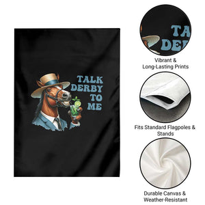 Talk Derby To Me Garden Flag Funny Horse Racing KY Racing Day TS02 Print Your Wear