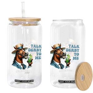 Talk Derby To Me Glass Can Funny Horse Racing KY Racing Day TS02 Print Your Wear