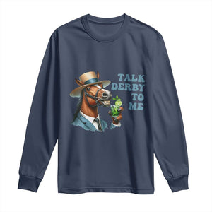 Talk Derby To Me Long Sleeve Shirt Funny Horse Racing KY Racing Day TS02 Navy Print Your Wear