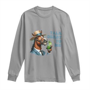 Talk Derby To Me Long Sleeve Shirt Funny Horse Racing KY Racing Day TS02 Sport Gray Print Your Wear