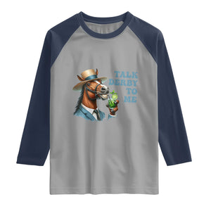 Talk Derby To Me Raglan Shirt Funny Horse Racing KY Racing Day TS02 Sport Gray Navy Print Your Wear
