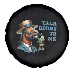 Talk Derby To Me Spare Tire Cover Funny Horse Racing KY Racing Day TS02 Print Your Wear