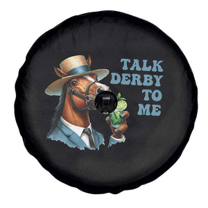 Talk Derby To Me Spare Tire Cover Funny Horse Racing KY Racing Day TS02 Print Your Wear