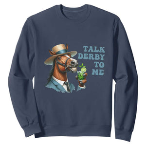 Talk Derby To Me Sweatshirt Funny Horse Racing KY Racing Day TS02 Navy Print Your Wear