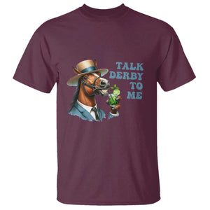 Talk Derby To Me T Shirt Funny Horse Racing KY Racing Day TS02 Maroon Print Your Wear
